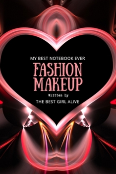 Paperback My Best Notebook Ever: Fashion and Makeup Notebook, Diary and journal, which is suitable for all girls and fashionable trendy teenagers Book