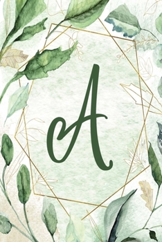Notebook 6”x9” - Letter A - Green Gold Floral Design: College-ruled, lined format exercise book with flowers, alphabet letters, initials series. ... A - Green Gold Floral Design Notebook 6”x9”)