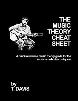 Paperback The Music Theory Cheat Sheet: A Quick-Reference Music Theory Guide for the Musician Who Learns by Ear Book