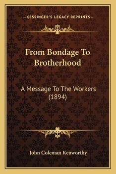 Paperback From Bondage To Brotherhood: A Message To The Workers (1894) Book