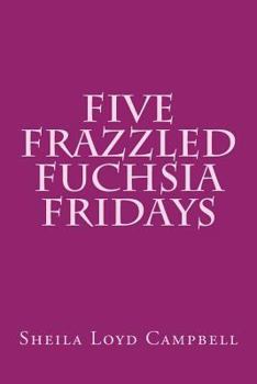 Paperback Five Frazzled Fuchsia Fridays Book