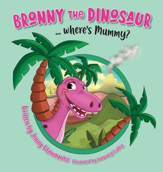 Paperback Bronny The Dinosaur...Where's Mummy? Book