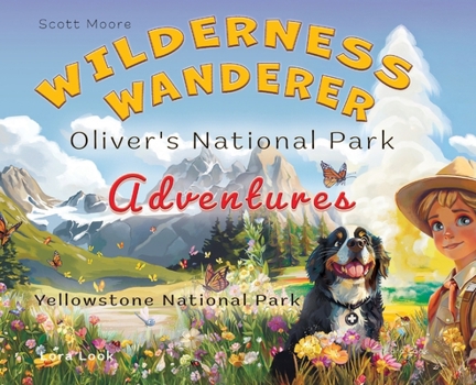 Wilderness Wanderer - Oliver's National Park Adventures - Yellowstone National Park: Yellowstone National Park