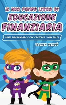 Hardcover Il Mio Primo Libro Di Educazione Finanziaria [Italian] Book