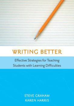 Paperback Writing Better: Effective Strategies for Teaching Students with Learning Difficulties Book