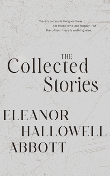 Paperback The Collected Stories of Eleanor Hallowell Abbott Book