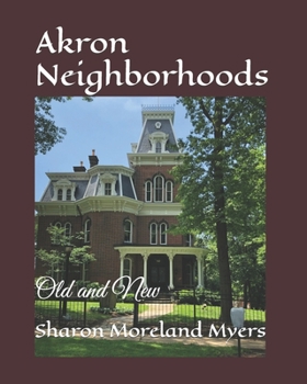 Paperback Akron Neighborhoods: Old and New Book