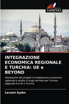 Paperback Integrazione Economica Regionale E Turchia: UE e BEYOND [Italian] Book