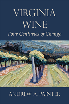 Paperback Virginia Wine: Four Centuries of Change Book