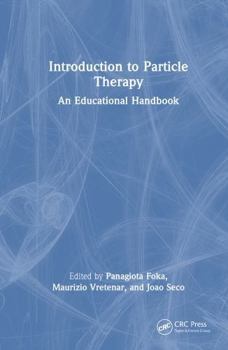 Hardcover Introduction to Particle Therapy: An Educational Handbook Book