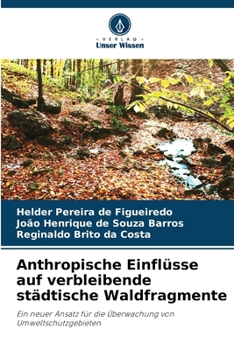 Anthropische Einflüsse auf verbleibende städtische Waldfragmente (German Edition)
