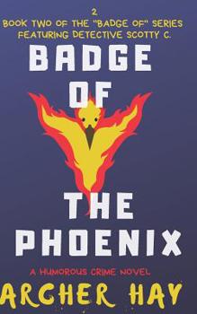 Paperback Badge of the Phoenix: A Humorous Occult Crime Novel featuring Detective Scotty C., (Book 2) Book