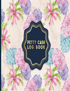 Paperback Petty Cash Log Book: Payment Tracker, Payment Tracker Book, Payment Record Book, Manage Cash Going In & Out, Hydrangea Flower Cover Book