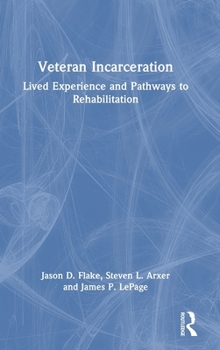 Hardcover Veteran Incarceration: Lived Experience and Pathways to Rehabilitation Book