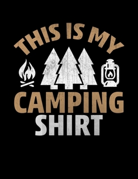 Paperback This is my camping shirt: Camping Journal, 8.5" x 11" in 100 pages Book