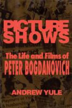 Paperback Picture Shows: The Life and Films of Peter Bogdanovich Book