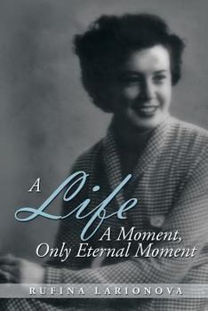 Paperback A Life - A Moment, Only Eternal Moment Book