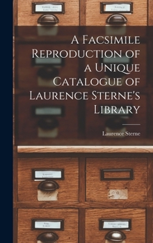 Hardcover A Facsimile Reproduction of a Unique Catalogue of Laurence Sterne's Library Book