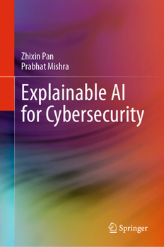 Hardcover Explainable AI for Cybersecurity Book