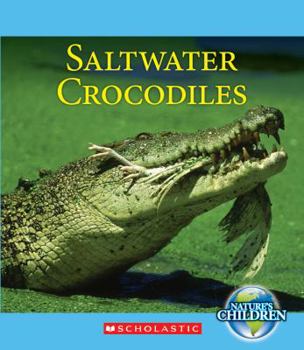 Library Binding Saltwater Crocodiles (Nature's Children) Book