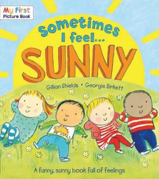 Paperback Sometimes I Feel... Sunny: A Funny, Sunny Book Full of Feelings Book