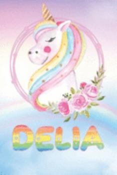 Paperback Delia: Delia's Unicorn Personal Custom Named Diary Planner Perpetual Calander Notebook Journal 6x9 Personalized Customized Gi Book