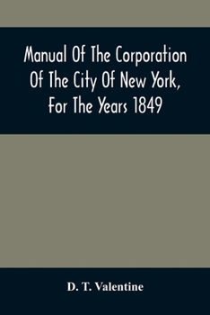 Paperback Manual Of The Corporation Of The City Of New York, For The Years 1849 Book