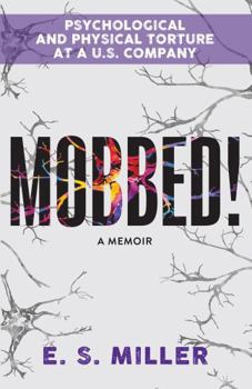Paperback Mobbed!: Psychological and Physical Torture at a U.S. Company Book