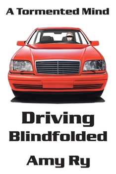 Paperback Driving Blindfolded: A Tormented Mind Book