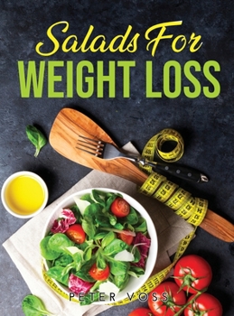 Hardcover Salads: for Weight Loss Book