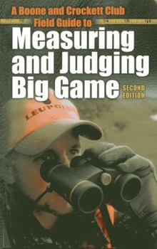 Paperback A Boone and Crockett Club Field Guide to Measuring and Judging Big Game Book