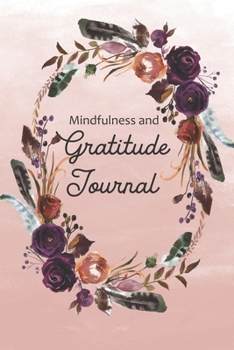 Mindfulness and Gratitude Journal: A grateful heart is a magnet for miracles.