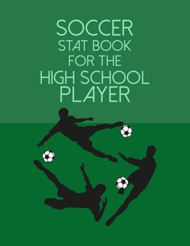 Paperback Soccer Stat Book For The High School Player: Organizer and Planner for Coaches & Players Featuring Calendar, Roster, and Blank Field Pages Book
