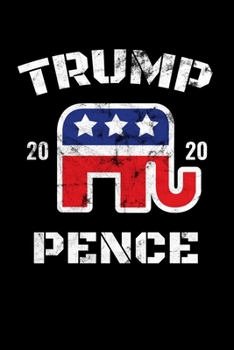 Paperback Trump Pence 2020: Journal / Notebook / Diary Gift - 6"x9" - 120 pages - White Lined Paper - Matte Cover Book