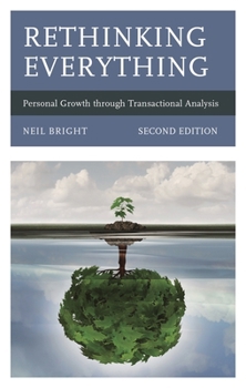 Hardcover Rethinking Everything: Personal Growth Through Transactional Analysis Book