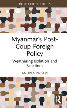 Hardcover Myanmar's Post-Coup Foreign Policy: Weathering Isolation and Sanctions Book
