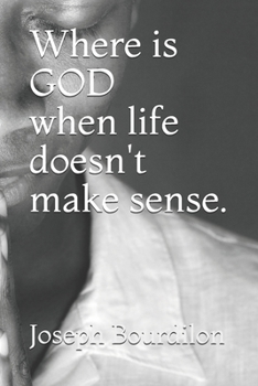 Paperback Where is GOD when life doesn't make sense.: Where is GOD Book