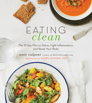 Paperback Eating Clean: The 21-Day Plan to Detox, Fight Inflammation, and Reset Your Body Book