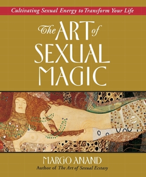Paperback The Art of Sexual Magic: Cultivating Sexual Energy to Transform Your Life Book