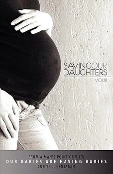 Saving Our Daughters - From a Man's Point of View Vol. 3
