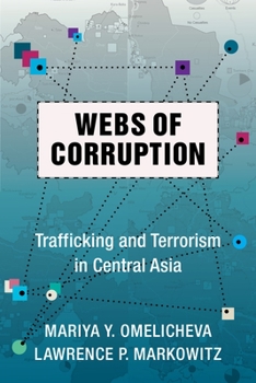 Hardcover Webs of Corruption: Trafficking and Terrorism in Central Asia Book