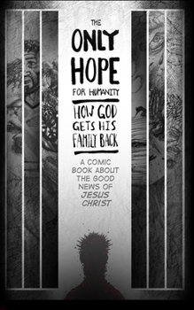 The Only Hope For Humanity: How God Gets His Family Back