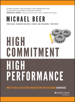 Hardcover High Commitment High Performance: How to Build a Resilient Organization for Sustained Advantage Book