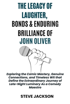 Paperback The Legacy of Laughter, Bonds & Enduring Brilliance of John Oliver Book