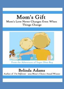 Paperback Mom's Gift: Mom's Love Never Changes Even When Things Change Book