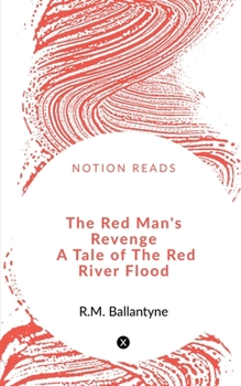 Paperback The Red Man's Revenge A Tale of The Red River Flood Book