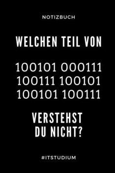 Paperback Notizbuch Welchen Teil Von 100101 000111 Verstehst Du Nicht? #itstudium: A5 Studienplaner f?r Informatik Studenten - Programmierer - Semesterplaner - [German] Book