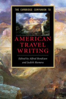 The Cambridge Companion to American Travel Writing - Book  of the Cambridge Companions to Literature