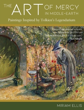 Paperback The Art of Mercy in Middle-earth: Paintings Inspired by Tolkien's Legendarium Book