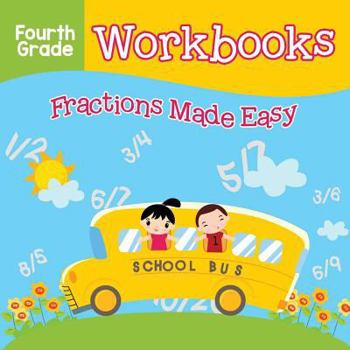 Paperback Fourth Grade Workbooks: Fractions Made Easy Book